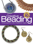 Creative Beading Vol. 10: The Best Projects from a Year of Bead&button Magazine Cover Image