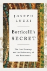 Botticelli's Secret: The Lost Drawings and the Discovery of the Renaissance Cover Image