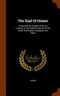 The Iliad of Homer: Translated Into English Prose, as Literally as the Different Idioms of the Greek and English Languages Will Allow Cover Image