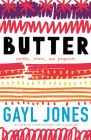 Butter: Novellas, Stories, and Fragments By Gayl Jones Cover Image
