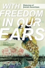With Freedom in Our Ears: Histories of Jewish Anarchism By Anna Elena Torres (Editor), Kenyon Zimmer (Editor), Tom Goyens (Contributions by), Binyamin Hunyadi (Contributions by), Samuel Hayim Brody (Contributions by), Inna Shtakser (Contributions by), Ayelet Brinn (Contributions by), Mark Grueter (Contributions by), Renny Hahamovitch (Contributions by), Allan Antliff (Contributions by), Ania Aizman (Contributions by), Elaine Leeder (Contributions by) Cover Image