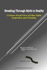 Breaking Through Myth to Reality: Future Proof Fiber Optic Inspection and Cleaning By Edward J. Forrest Jr Cover Image