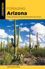 Foraging Arizona: Finding, Identifying, and Preparing Edible Wild Foods in Arizona By Christopher Nyerges Cover Image