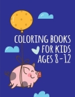coloring books for kids ages 8-12: picture books for children ages 4-6 By Mante Sheldon Cover Image