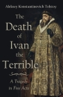 The Death of Ivan the Terrible - A Tragedy in Five Acts Cover Image