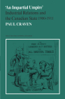 'An Impartial Umpire': Industrial Relations and the Canadian State 1900-1911 (Heritage) By Paul Craven Cover Image