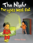 The Night The Lights Went Out: A Story that Promotes Family Time, Imagination & Unplugging By Tiffany Obeng, Surya Gunawan (Illustrator) Cover Image