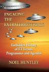 Engaging the Extraterrestrials: Forbidden History of ET Events, Programmes and Agendas By Noel Huntley Cover Image