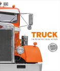 Truck: The Definitive Visual History (DK Definitive Visual Histories) By DK Cover Image