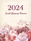 2024 Small Business Planner: Your dedicated companion in navigating the challenges and triumphs of 2024 By Bolakale Aremu Cover Image