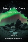 Empty the Cave: Awaken the Spark By Howdie Mickoski Cover Image