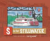 S is for Stillwater By Lea Brynestad, Lea Brynestad (Illustrator) Cover Image