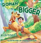 Roman is BIGGER By Dj Stutz, Terrie Sizemore (Editor) Cover Image