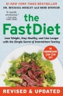 The FastDiet - Revised & Updated: Lose Weight, Stay Healthy, and Live Longer with the Simple Secret of Intermittent Fasting By Dr Dr Michael Mosley, Mimi Spencer Cover Image