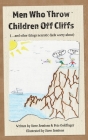 Men Who Throw Children Off Cliffs: (...and other things neurotic dads worry about) By Steve Sessions, Pete Goldfinger, Steve Sessions (Illustrator) Cover Image