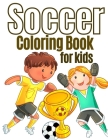 Soccer Coloring Book For Kids: Funny Colouring Pages For Boys And Girls (Football Colouring Books For Kids Ages 4-8, 5-11) Cover Image