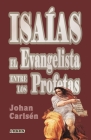 Isaías: El evangelista entre los profetas By Johan Carlsén Cover Image