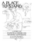 A Place to Stand: A Study of Ecumenical Creeds and Reformed Confessions By Jr. Plantinga, Cornelius, Paul Stoub (Artist) Cover Image