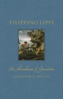 Filippino Lippi: An Abundance of Invention (Renaissance Lives ) By Jonathan K. Nelson Cover Image