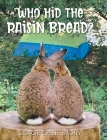 Who Hid the Raisin Bread? By Gracie Sweetstory, Michael W. Thiessen (Photographer) Cover Image