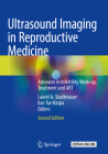 Ultrasound Imaging in Reproductive Medicine: Advances in Infertility Work-Up, Treatment and Art By Laurel A. Stadtmauer (Editor), Ilan Tur-Kaspa (Editor) Cover Image
