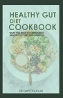 Healthy Gut Diet Cookbook: What You Need to about Healthy Gut Diet with Recipes By Gary Douglas Cover Image