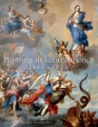 Painting in Latin America, 1550–1820: From Conquest to Independence By Luisa Elena Alcalá, Jonathan Brown Cover Image