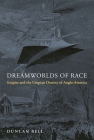 Dreamworlds of Race: Empire and the Utopian Destiny of Anglo-America Cover Image