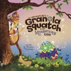 The Adventures of Granola Squatch and the Mysterious Egg: An Easter And Springtime Book For Kids Cover Image