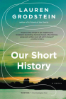 Our Short History: A Novel By Lauren Grodstein Cover Image