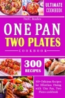 One Pan, Two Plates Cookbook: 300+ Delicious Recipes for Effortless Dining with 'One Pan, Two Plates cookbook Cover Image
