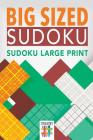 Big Sized Sudoku Sudoku Large Print By Senor Sudoku Cover Image