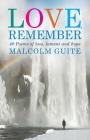 Love, Remember: 40 Poems of Loss, Lament and Hope By Malcolm Guite Cover Image