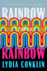 Rainbow Rainbow: Stories By Lydia Conklin Cover Image