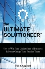 The Ultimate Solutioneer: How to Win Your Unfair Share of Business & Super Charge Your Presales Team Cover Image