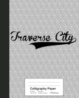Calligraphy Paper: TRAVERSE CITY Notebook By Weezag Cover Image