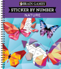 Brain Games - Sticker by Number: Nature (28 Images to Sticker) By Publications International Ltd, New Seasons, Brain Games Cover Image