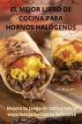 El Mejor Libro de Cocina Para Hornos Halógenos Cover Image