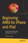 Beginning Arkit for iPhone and iPad: Augmented Reality App Development for IOS By Wallace Wang Cover Image