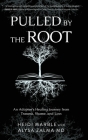 Pulled by the Root: An Adoptee's Healing Journey From Trauma, Shame, and Loss Cover Image