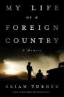 My Life as a Foreign Country: A Memoir By Brian Turner Cover Image
