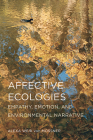 Affective Ecologies: Empathy, Emotion, and Environmental Narrative (Cognitive Approaches to Culture) By Alexa Weik von Mossner Cover Image