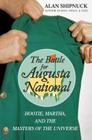 The Battle for Augusta National: Hootie, Martha, and the Masters of the Universe Cover Image