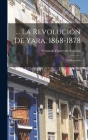 ... La Revolución De Yara, 1868-1878: Conferencias By Fernando Figueredo Socarràs Cover Image