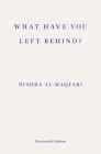 What Have You Left Behind? By Bushra Al-Maqtari, Sawad Hussain (Translator) Cover Image