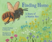 Finding Home: A Story of a Mason Bee By Brannen Basham, Jill Jacobs (Other), Beth Basham (Illustrator) Cover Image