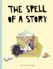 The Spell of a Story By Mariajo Ilustrajo Cover Image