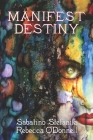 Manifest Destiny By Rebecca O'Donnell, Sabatino Stefanile Cover Image