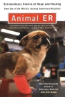 Animal E.R.: The Tufts University School of Veterinary Medicine Extraordinary Stories of Hope and Healing from One of the World's Leading Veterinary Hospitals Cover Image
