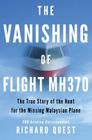 The Vanishing of Flight MH370: The True Story of the Hunt for the Missing Malaysian Plane Cover Image